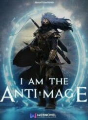I Am The Anti-Mage