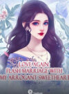 Love Again: Flash Marriage with My Arrogant Sweetheart