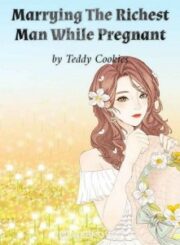 Marrying The Richest Man While Pregnant