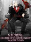 MMORPG : Rebirth Of The Strongest Vampire God
