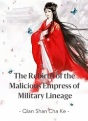 The Rebirth of the Malicious Empress of Military Lineage